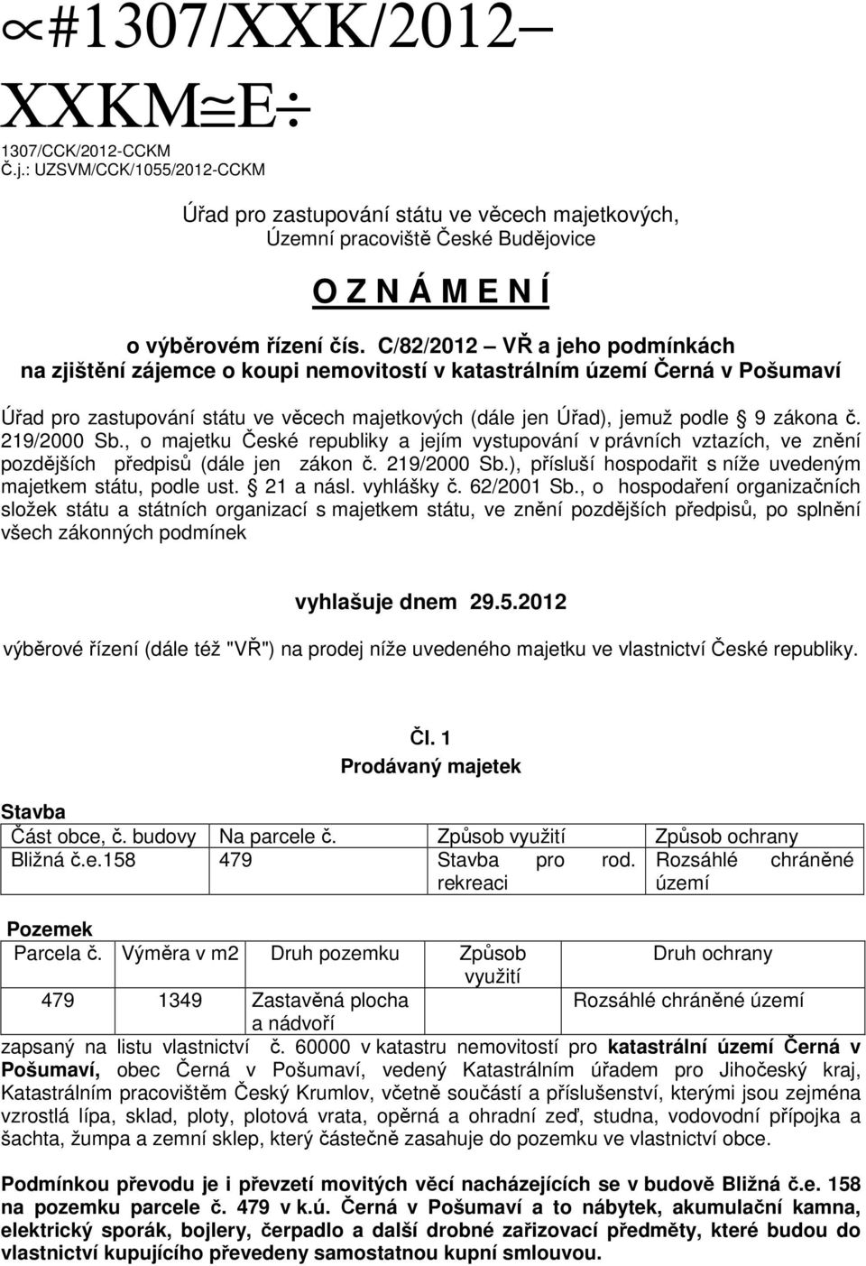 219/2000 Sb., o majetku České republiky a jejím vystupování v právních vztazích, ve znění pozdějších předpisů (dále jen zákon č. 219/2000 Sb.