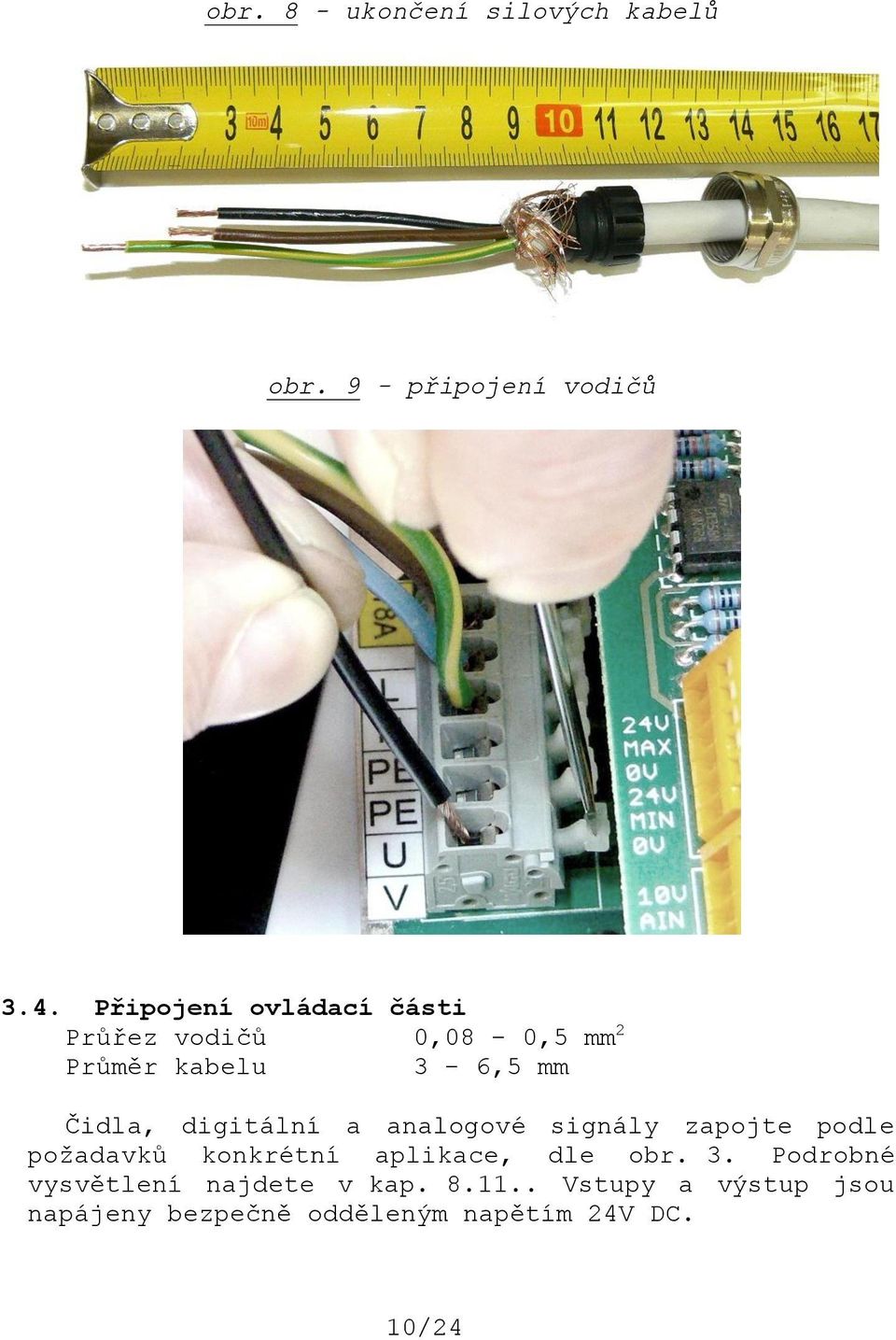 digitální a analogové signály zapojte podle požadavků konkrétní aplikace, dle obr. 3.