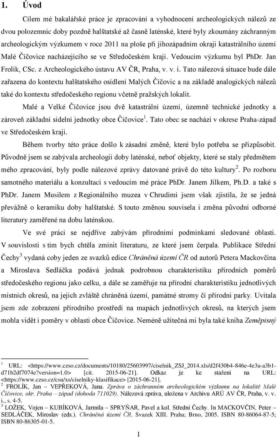 z Archeologického ústavu AV ČR, Praha, v. v. i.
