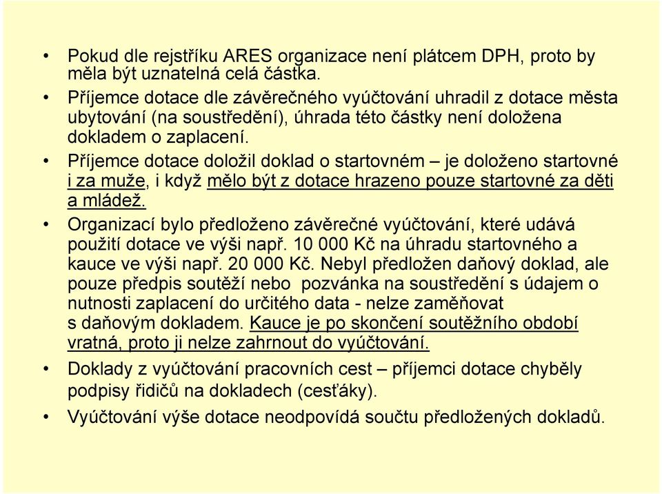 Příjemce dotace doložil doklad o startovném je doloženo startovné i za muže, i když mělo být z dotace hrazeno pouze startovné za děti a mládež.