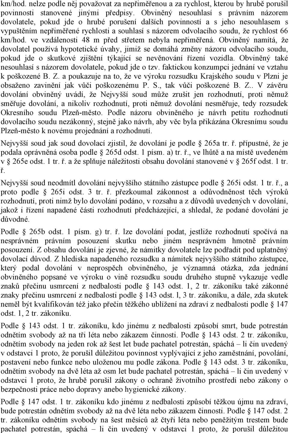 rychlost 66 km/hod. ve vzdálenosti 48 m před střetem nebyla nepřiměřená.