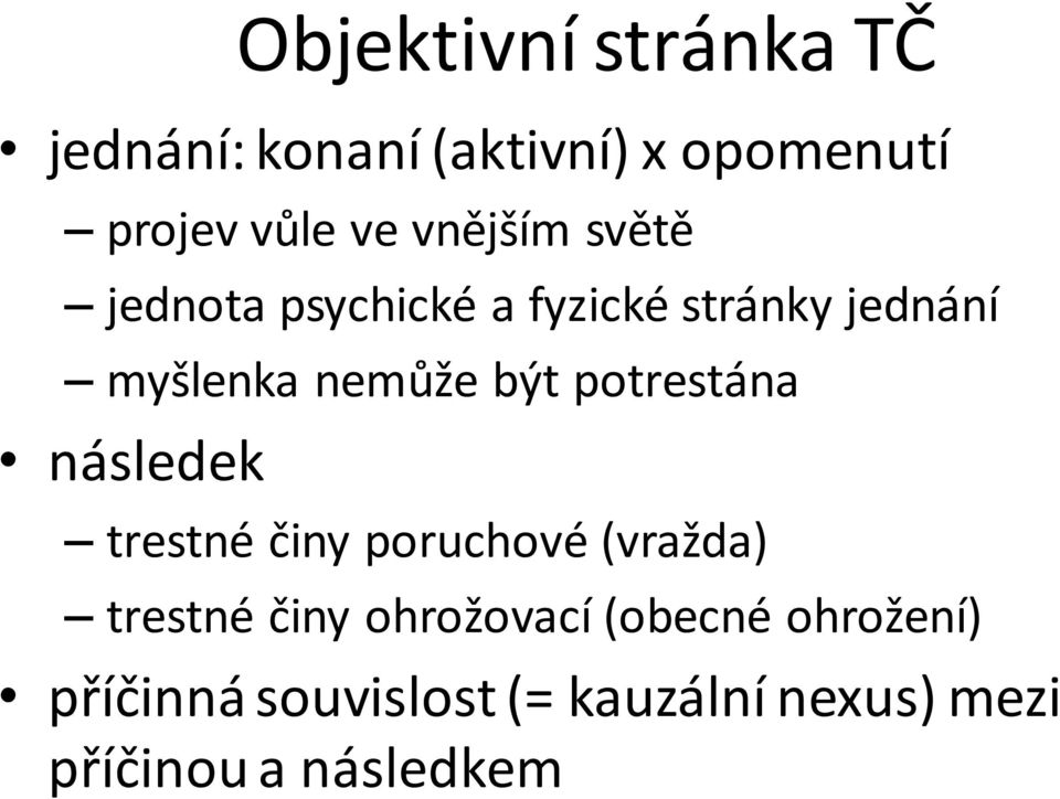 potrestána následek trestné činy poruchové (vražda) trestné činy ohrožovací