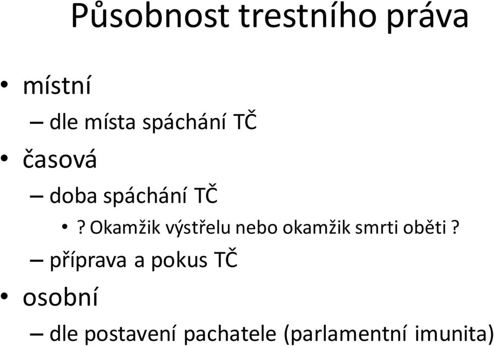 Okamžik výstřelu nebo okamžik smrti oběti?