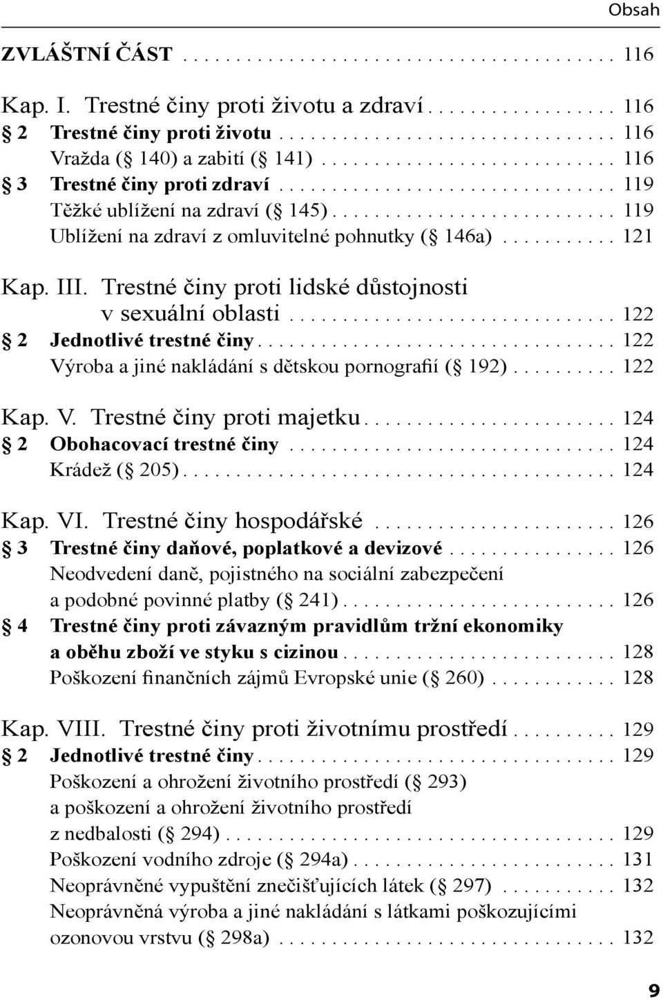 .......... 121 Kap. III. Trestné činy proti lidské důstojnosti v sexuální oblasti............................... 122 2 Jednotlivé trestné činy.