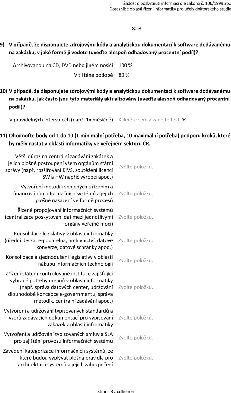 materiály aktualizovány (uveďte alespoň odhadovaný procentní podíl)? V pravidelných intervalech (např. 1x měsíčně) Klikněte sem a zadejte text.