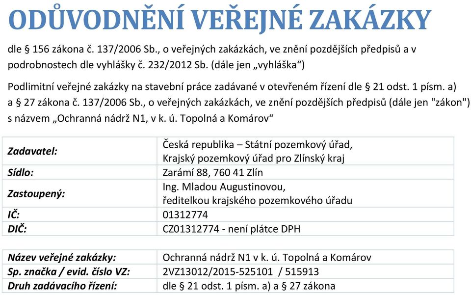 , o veřejných zakázkách, ve znění pozdějších předpisů (dále jen "zákon") s názvem Ochranná nádrž N1, v k. ú.