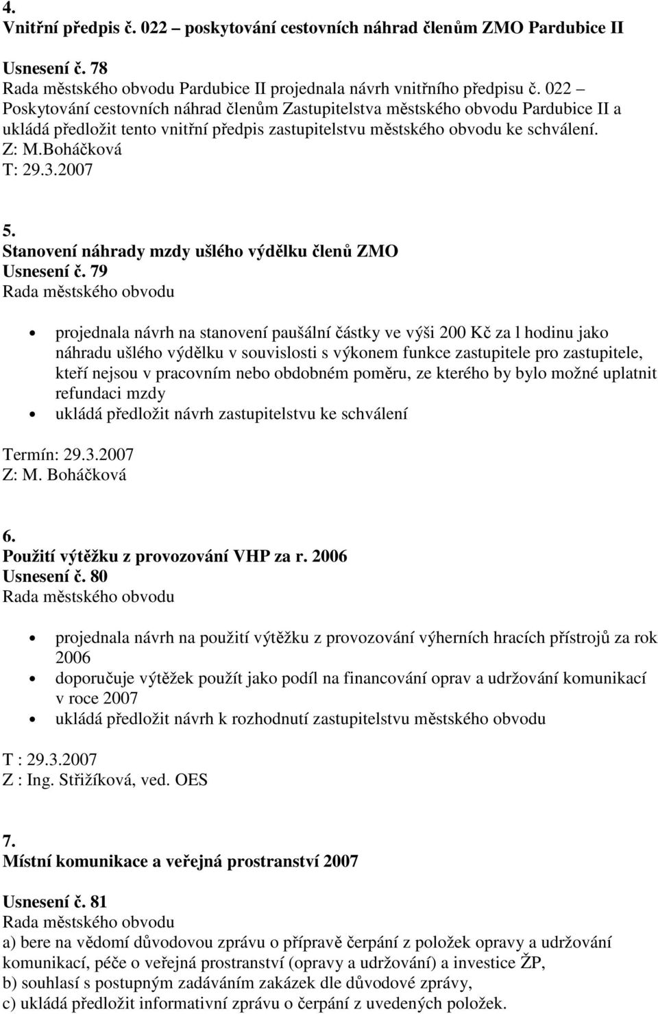 2007 5. Stanovení náhrady mzdy ušlého výdělku členů ZMO Usnesení č.