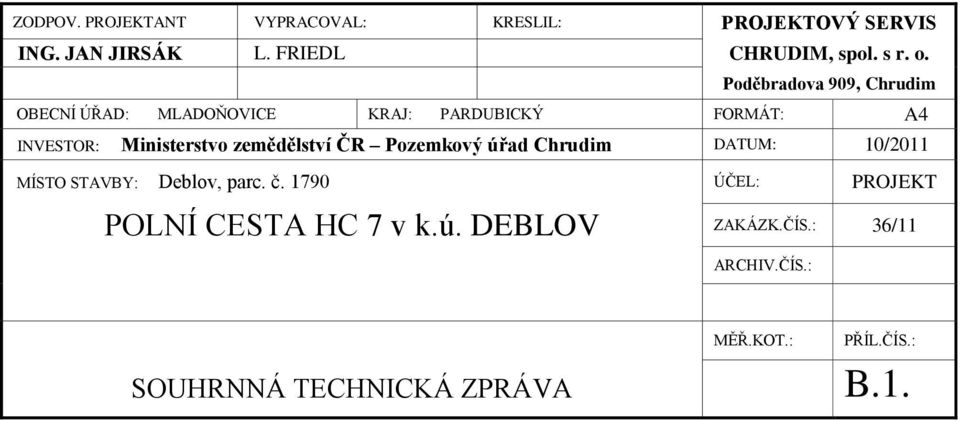 zemědělství ČR Pozemkový úřad Chrudim DATUM: 10/2011 MÍSTO STAVBY: Deblov, parc. č.