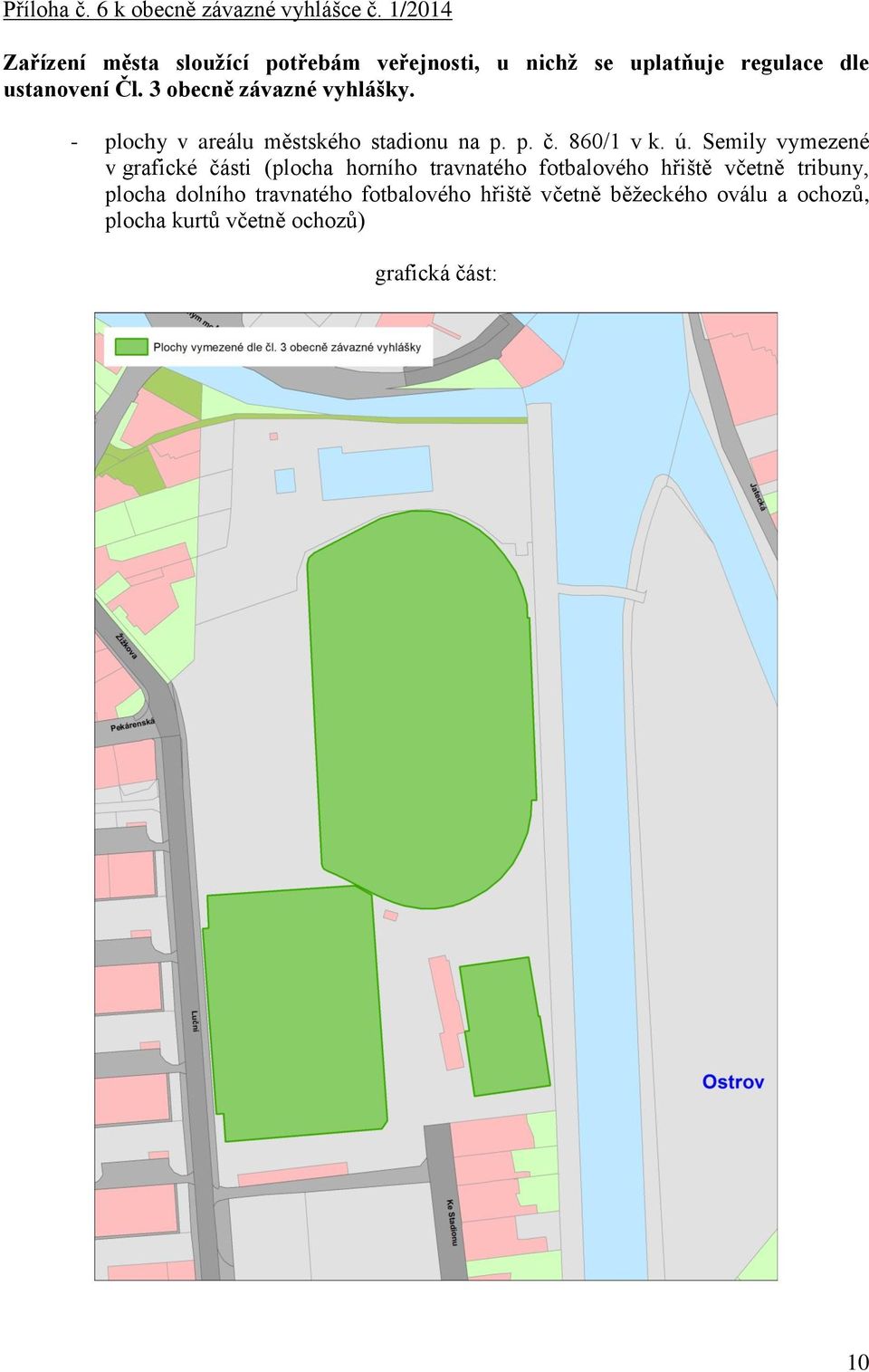 3 obecně závazné vyhlášky. - plochy v areálu městského stadionu na p. p. č. 860/1 v k. ú.