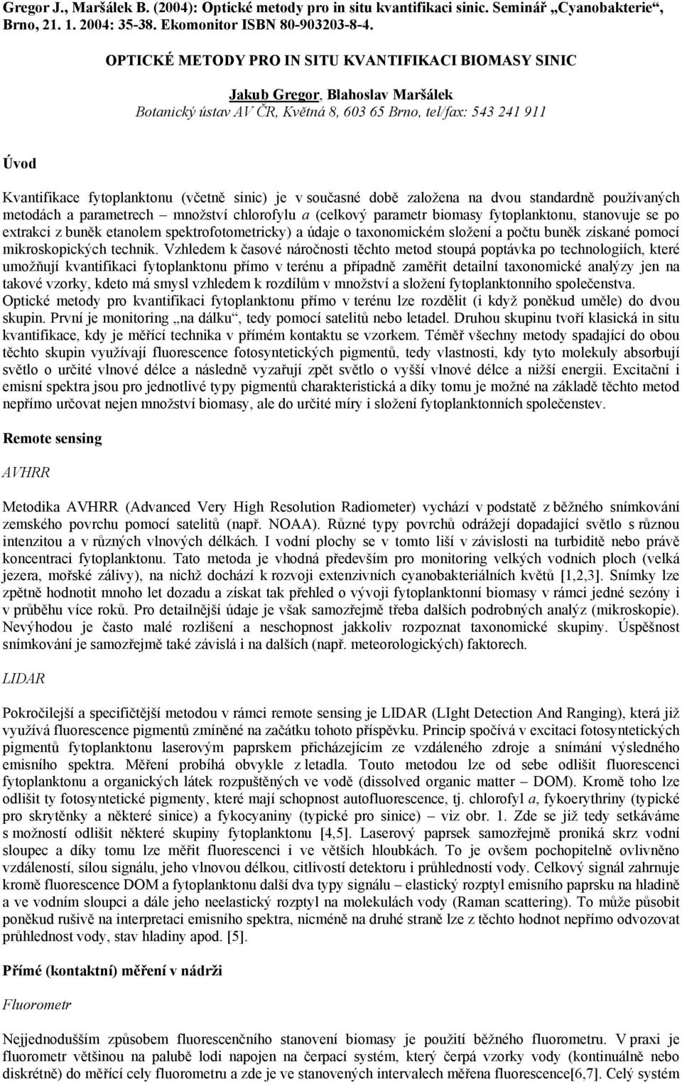 spektrofotometricky) a údaje o taxonomickém složení a počtu buněk získané pomocí mikroskopických technik.
