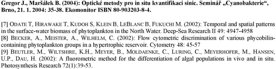 , MEISTER, A., WILHELM, C. (2002): Flow cytometric discrimination of various phycobilincontaining phytoplankton groups in a hypertrophic reservoir.