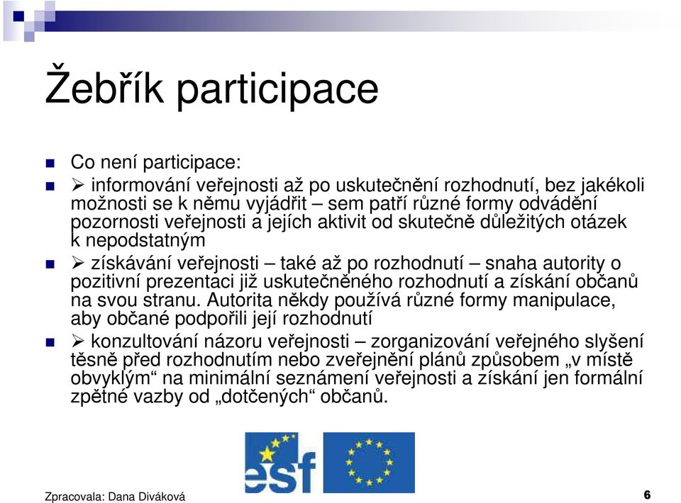 rozhodnutí a získání občanů na svou stranu.