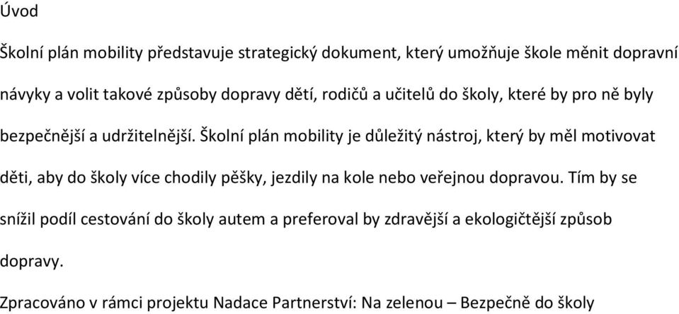 Školní plán mobility je důležitý nástroj, který by měl motivovat děti, aby do školy více chodily pěšky, jezdily na kole nebo veřejnou