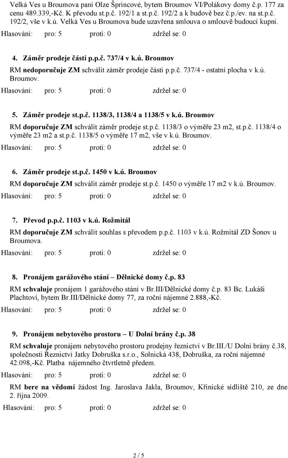 ú. Broumov. ៧哗ᆷ勇 ៧哗 ᆷ勇r pro j stᆷ勇pᆷ勇čᆷ勇 ᆷ勇ᆷ勇៧哗ᆷ勇ᖗ厧៧哗 哗 ᆷ勇ᆷ勇៧哗ᆷ勇ᖗ厧 哗 ᆷ勇ᆷ勇៧哗ᆷ勇ᖗ厧៧哗 v ᖗ厧ᆷ勇៧哗ᆷ勇 Brou ov RM oporučuj ៧哗ᖗ厧 schválit záměr prodeje st.p.č. 1138/3 o výměře 23 m2, st.p.č. 1138/4 o výměře 23 m2 a st.