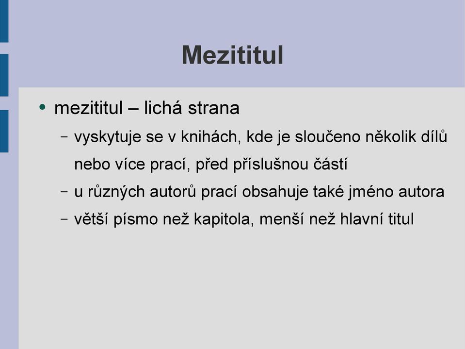 před příslušnou částí u různých autorů prací obsahuje