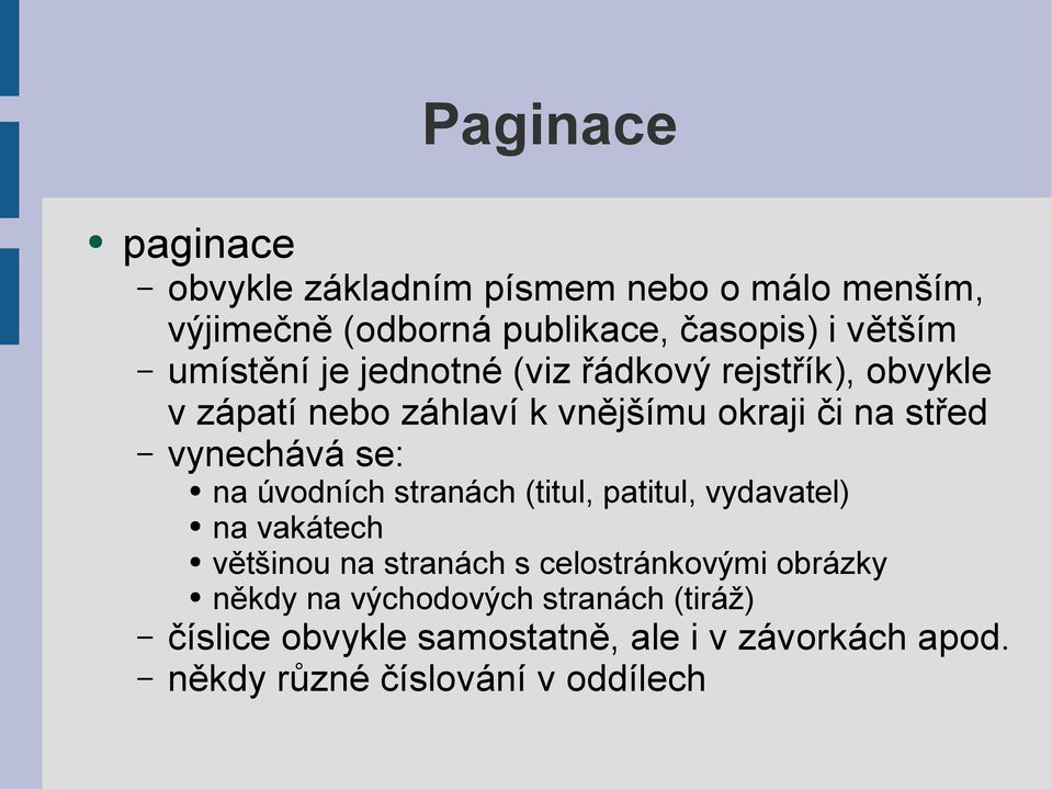 se: na úvodních stranách (titul, patitul, vydavatel) na vakátech většinou na stranách s celostránkovými obrázky