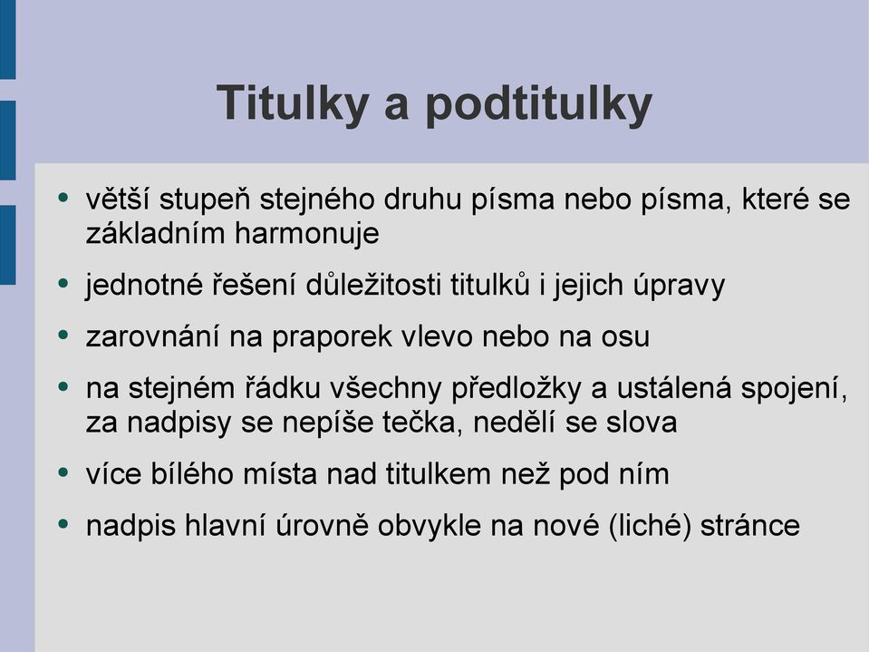 stejném řádku všechny předložky a ustálená spojení, za nadpisy se nepíše tečka, nedělí se slova