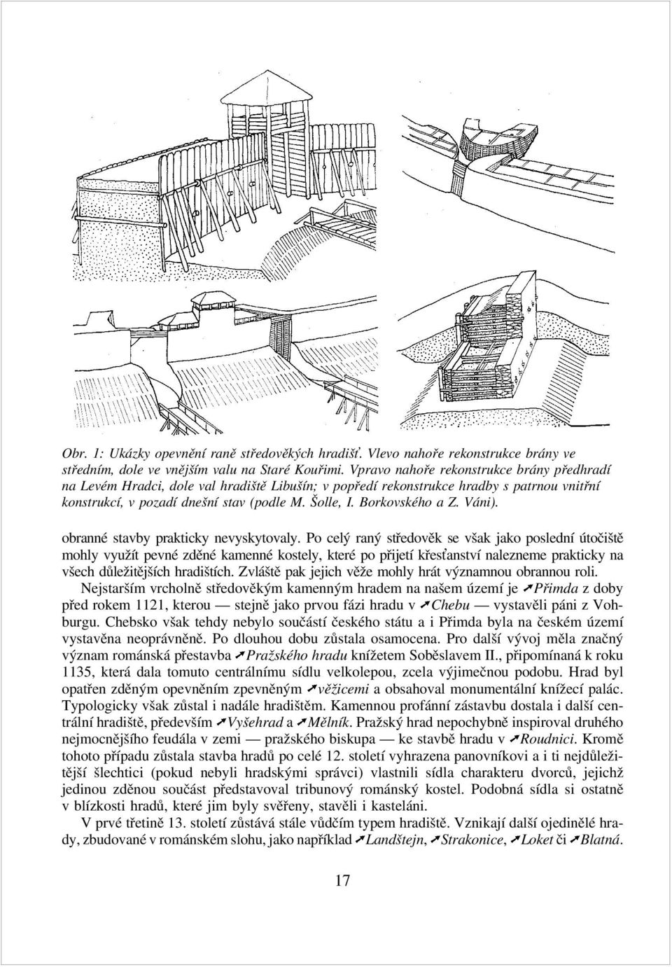 Borkovského a Z. Váni). obranné stavby prakticky nevyskytovaly.