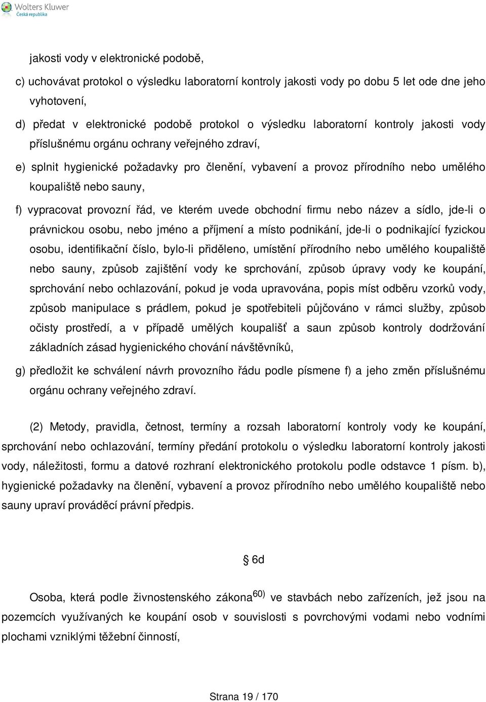 vypracovat provozní řád, ve kterém uvede obchodní firmu nebo název a sídlo, jde-li o právnickou osobu, nebo jméno a příjmení a místo podnikání, jde-li o podnikající fyzickou osobu, identifikační