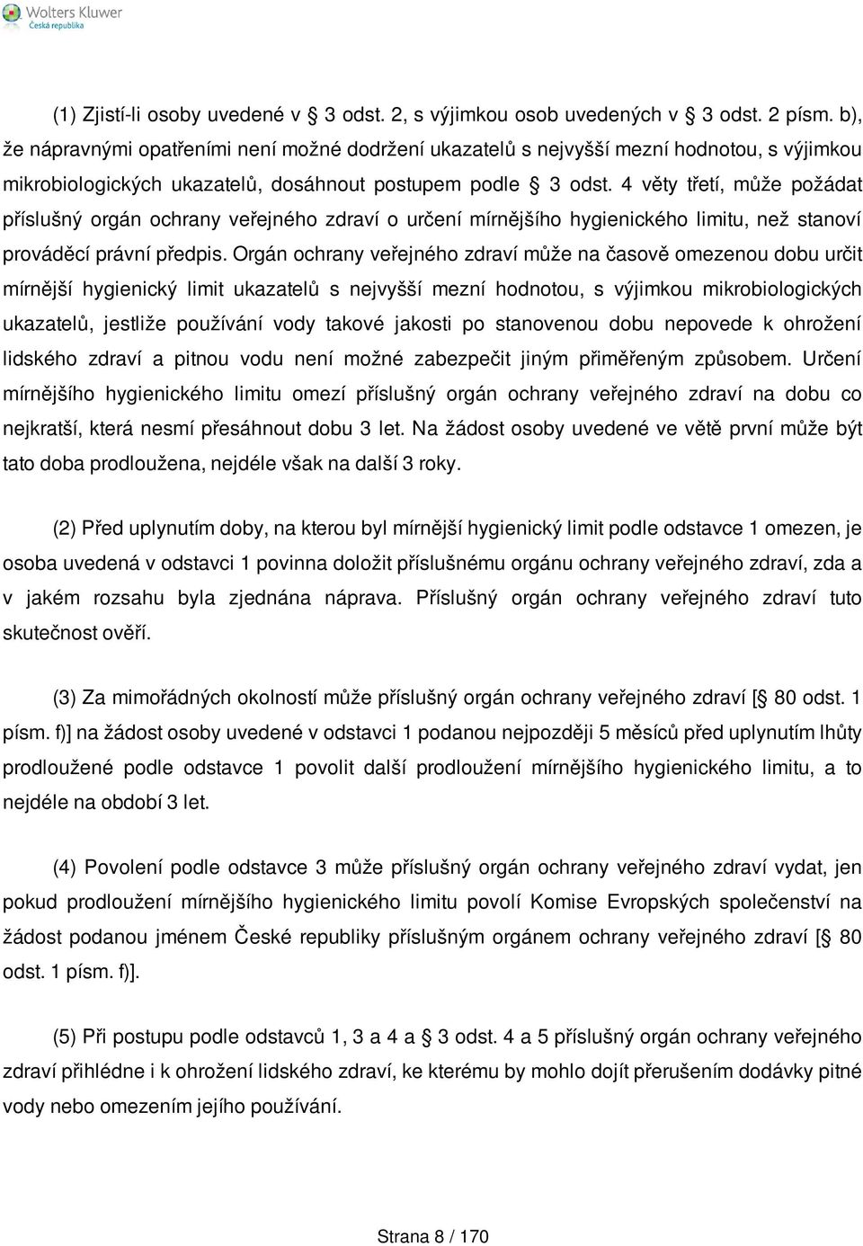 4 věty třetí, může požádat příslušný orgán ochrany veřejného zdraví o určení mírnějšího hygienického limitu, než stanoví prováděcí právní předpis.