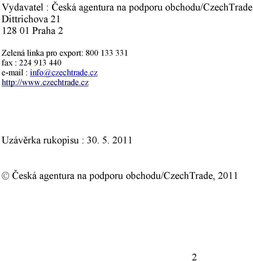 440 e-mail : info@czechtrade.cz http://www.czechtrade.cz Uzávěrka rukopisu : 30.