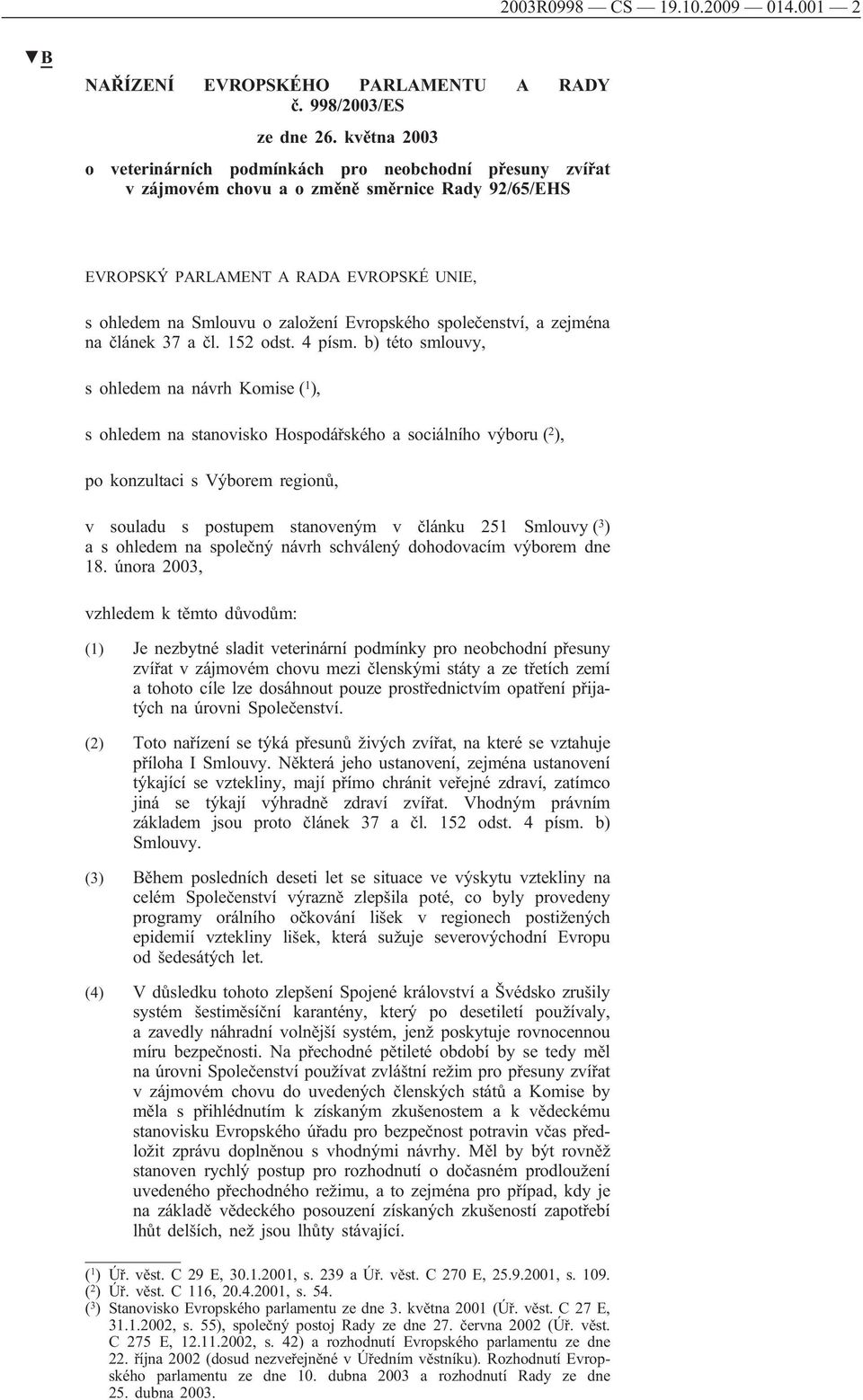 Evropského společenství, a zejména na článek 37 a čl. 152 odst. 4 písm.