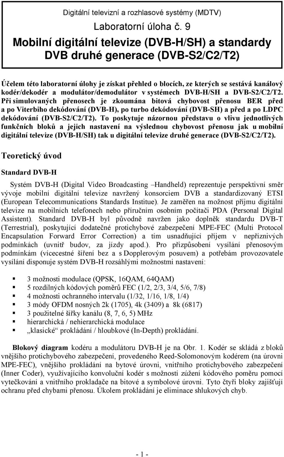 modulátor/demodulátor v systémech DVB-H/SH a DVB-S2/C2/T2.
