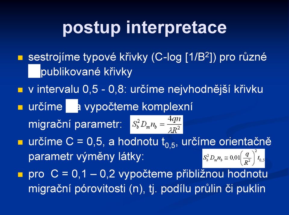 migrační parametr: určíme C = 0,5, a hodnotu t 0,5, určíme orientačně parametr výměny