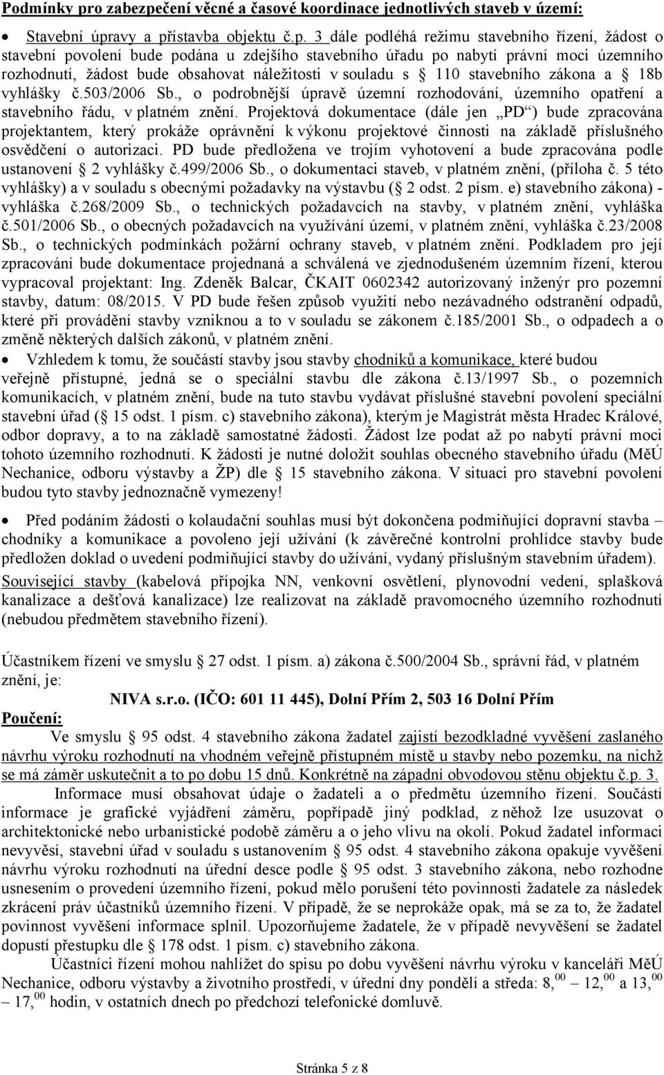 čení věcné a časové koordinace jednotlivých staveb v území: Stavební úpr