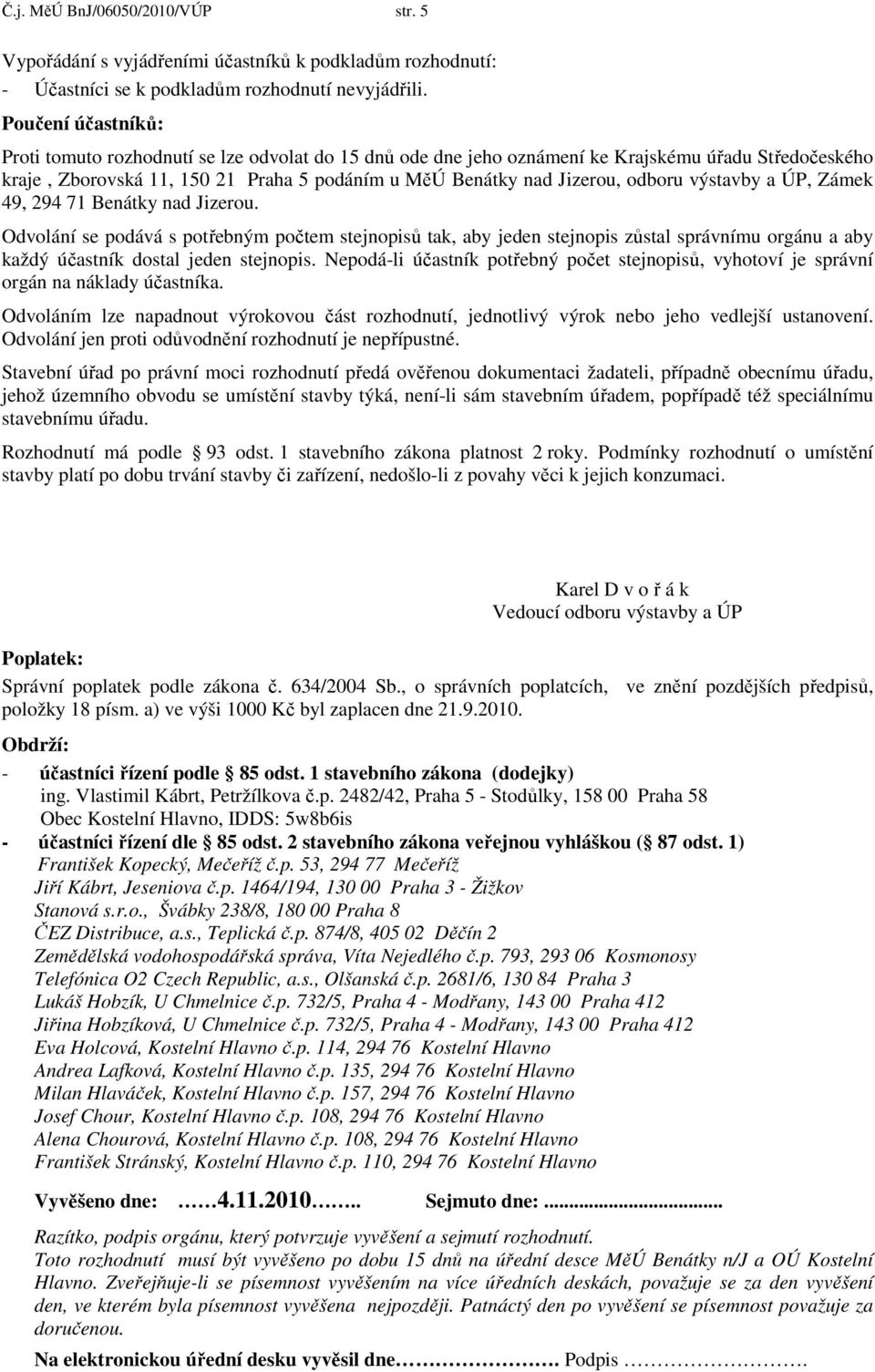 odboru výstavby a ÚP, Zámek 49, 294 71 Benátky nad Jizerou.