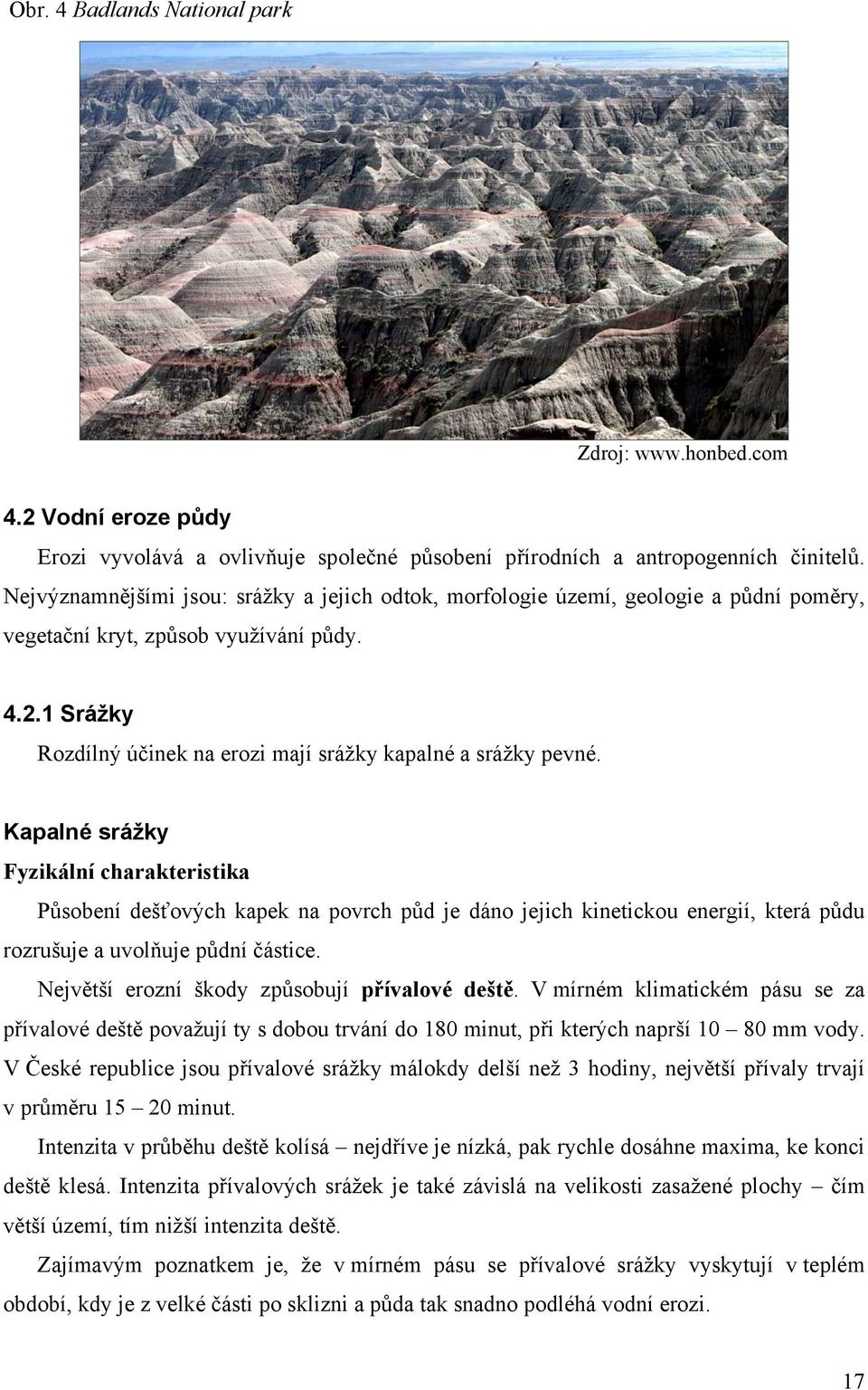 1 Srážky Rozdílný účinek na erozi mají srážky kapalné a srážky pevné.