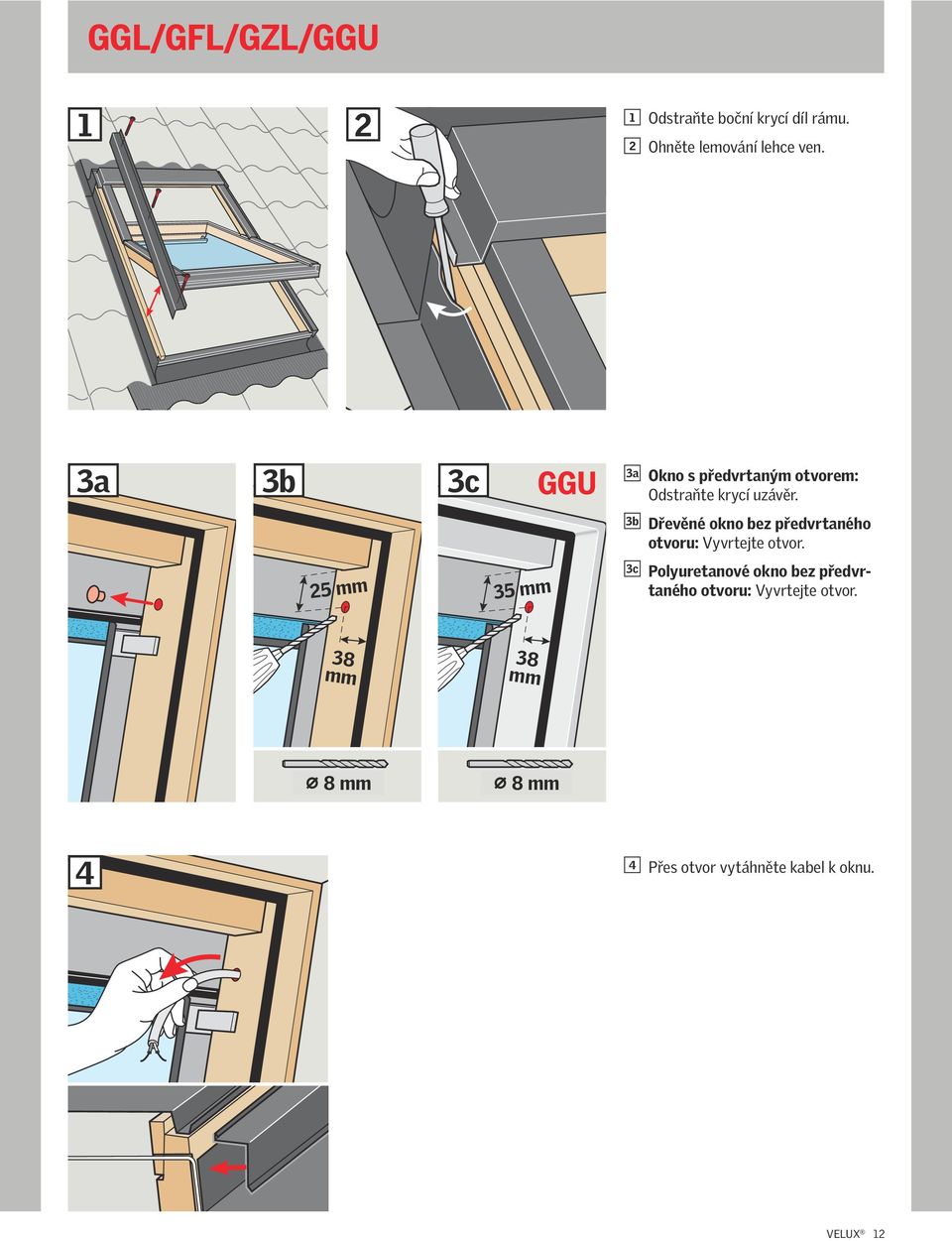 3 Dřevěné okno ez předvrtného otvoru: Vyvrtejte otvor.