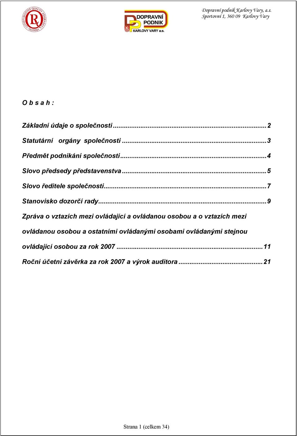 ..9 Zpráva o vztazích mezi ovládající a ovládanou osobou a o vztazích mezi ovládanou osobou a ostatními