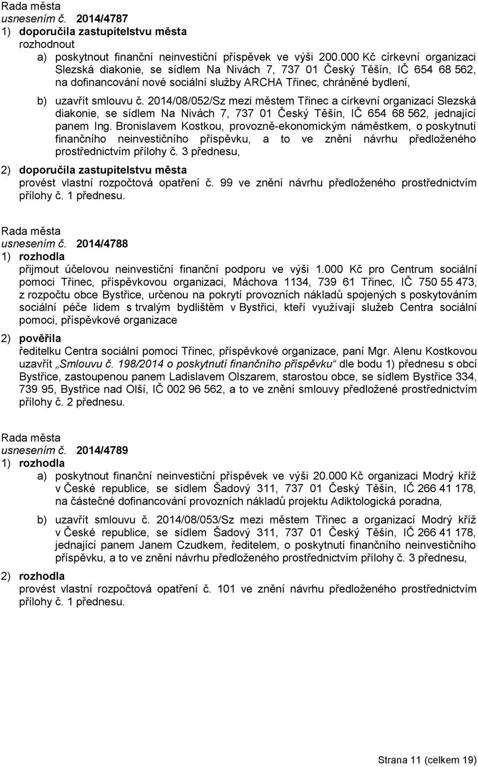 2014/08/052/Sz mezi městem Třinec a církevní organizací Slezská diakonie, se sídlem Na Nivách 7, 737 01 Český Těšín, IČ 654 68 562, jednající panem Ing.