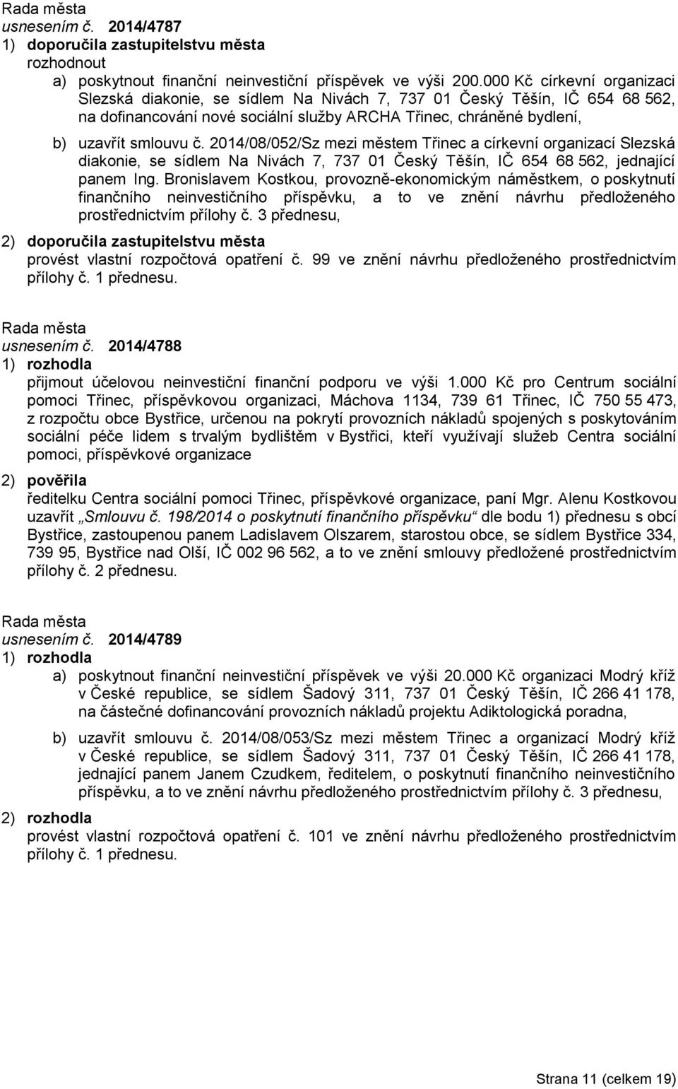 2014/08/052/Sz mezi městem Třinec a církevní organizací Slezská diakonie, se sídlem Na Nivách 7, 737 01 Český Těšín, IČ 654 68 562, jednající panem Ing.