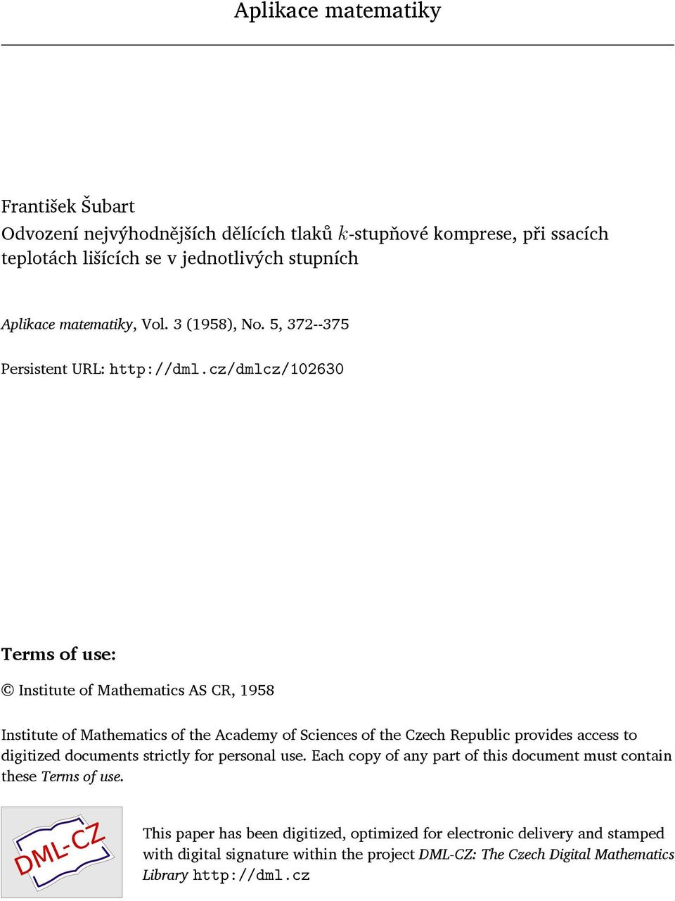 cz/dmlcz/102630 Terms of use: Institute of Mathematics AS CR, 1958 Institute of Mathematics of the Academy of Sciences of the Czech Republic provides access to digitized