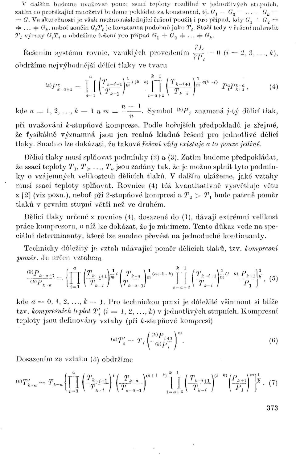 Stačí tedy v řešení nahradit T, : výrazy G i T i a obdržíme řešení pro případ G 1 =[= tr 2 = = 4= @ k - v, cl Řešením systému rovnic, vzniklých provedením - j- = 0 ('i = 2, 3,.