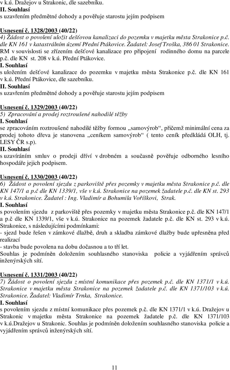 RM v souvislosti se zřízením dešťové kanalizace pro připojení rodinného domu na parcele p.č. dle KN st. 208 v k.ú. Přední Ptákovice.