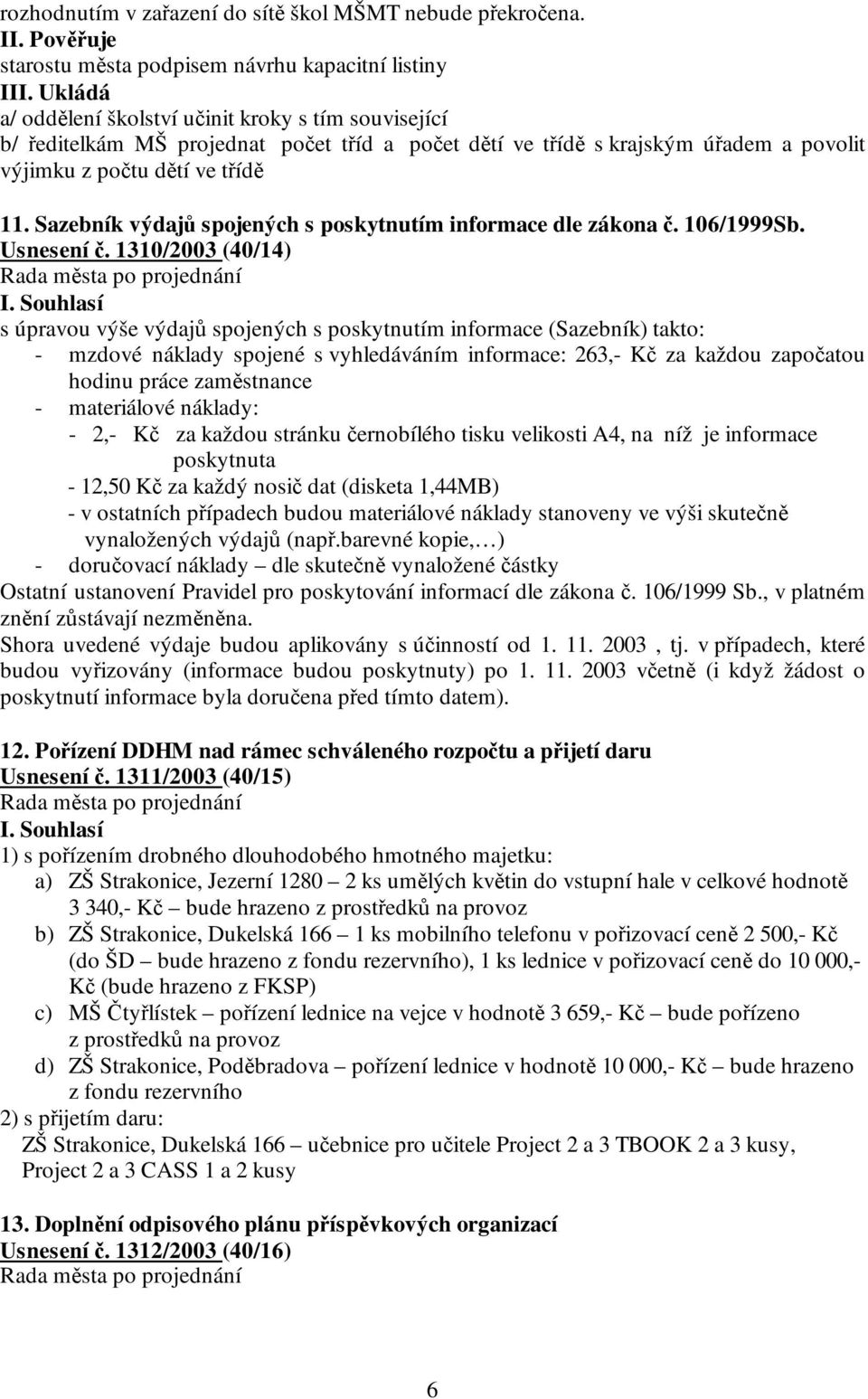 z počtu dětí ve třídě 11. Sazebník výdajů spojených s poskytnutím informace dle zákona č. 106/1999Sb. Usnesení č.