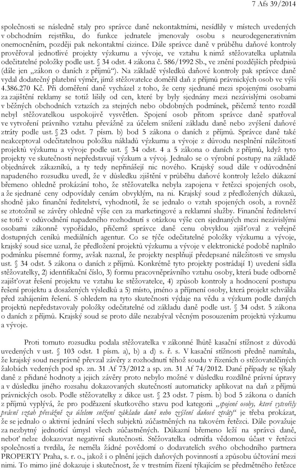 34 odst. 4 zákona č. 586/1992 Sb., ve znění pozdějších předpisů (dále jen zákon o daních z příjmů ).