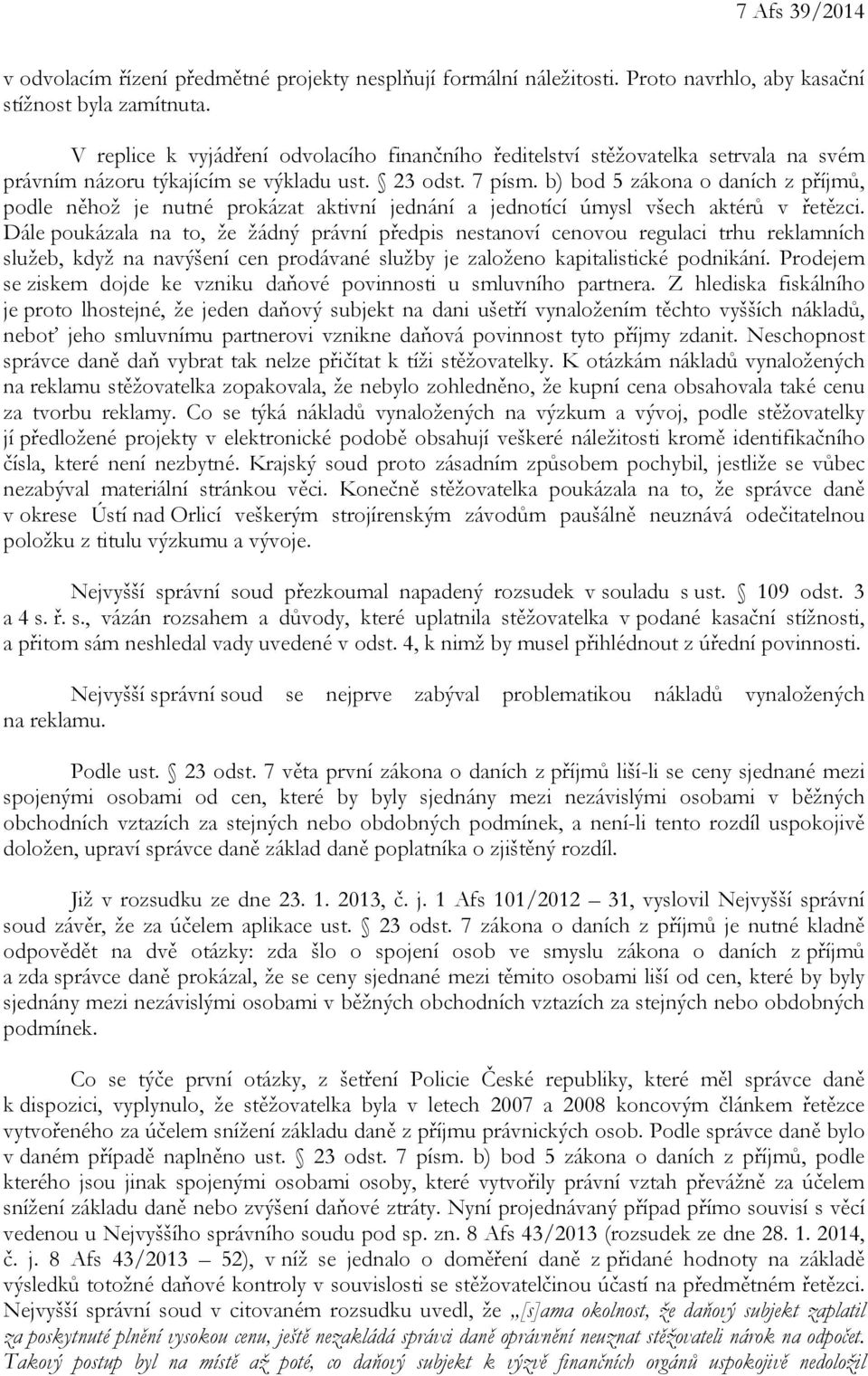 b) bod 5 zákona o daních z příjmů, podle něhož je nutné prokázat aktivní jednání a jednotící úmysl všech aktérů v řetězci.