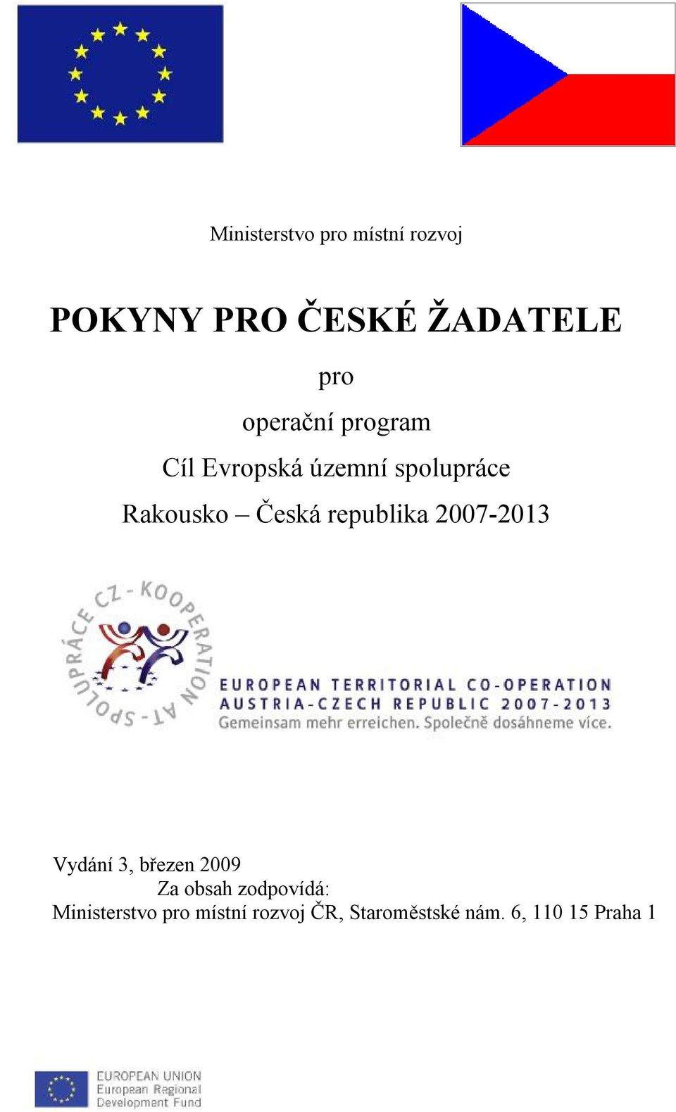 republika 2007-2013 Vydání 3, březen 2009 Za obsah zodpovídá: