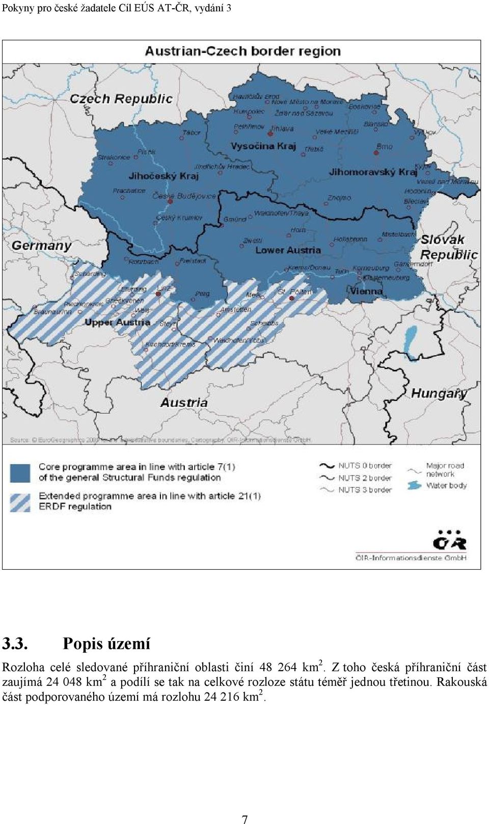 Z toho česká příhraniční část zaujímá 24 048 km 2 a podílí se