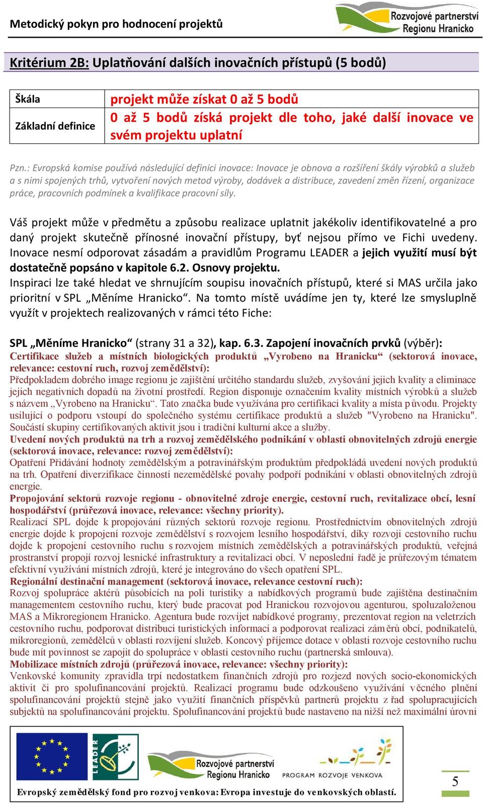 změn řízení, organizace práce, pracovních podmínek a kvalifikace pracovní síly.
