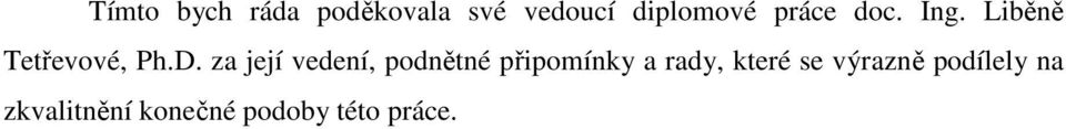 za její vedení, podnětné připomínky a rady, které