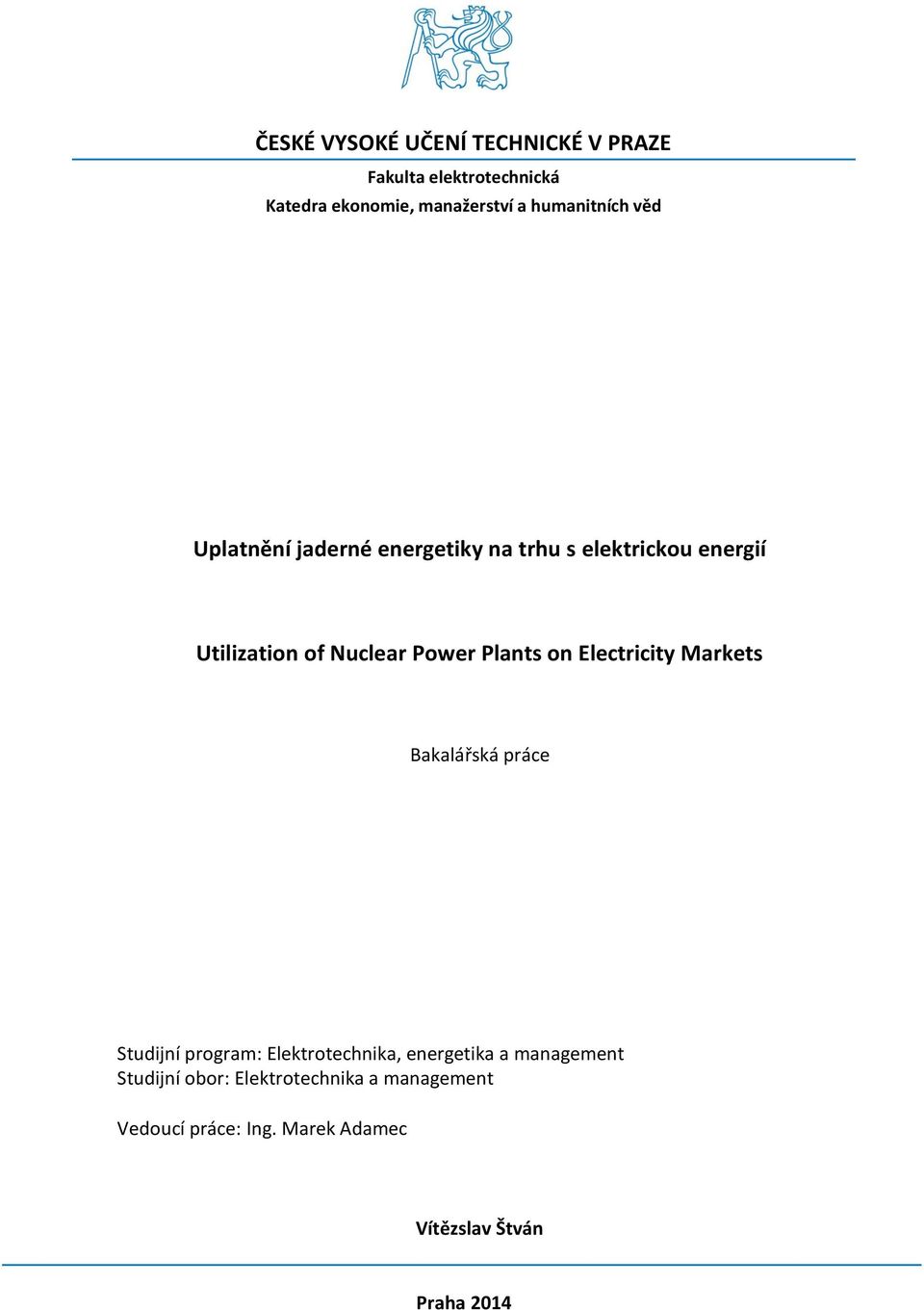 Power Plants on Electricity Markets Bakalářská práce Studijní program: Elektrotechnika,