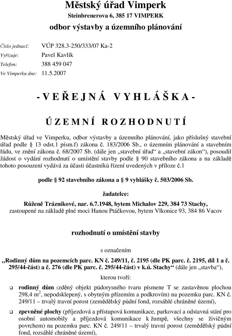 /333/07 Ka-2 Vyizuje: Pavel Kavlík Telefon: 388 459