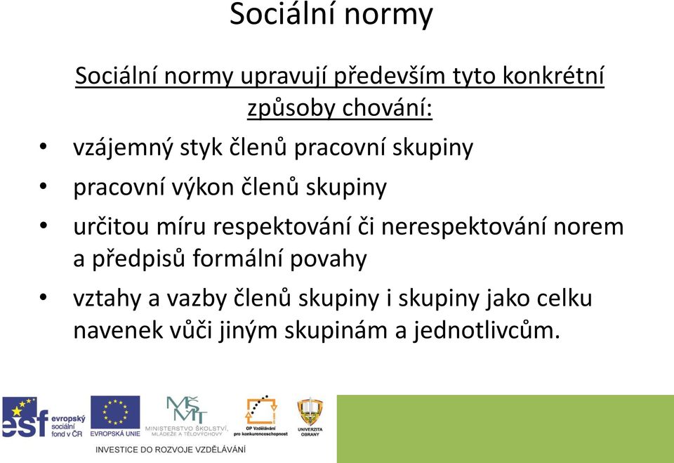 určitou míru respektování či nerespektování norem a předpisů formální povahy