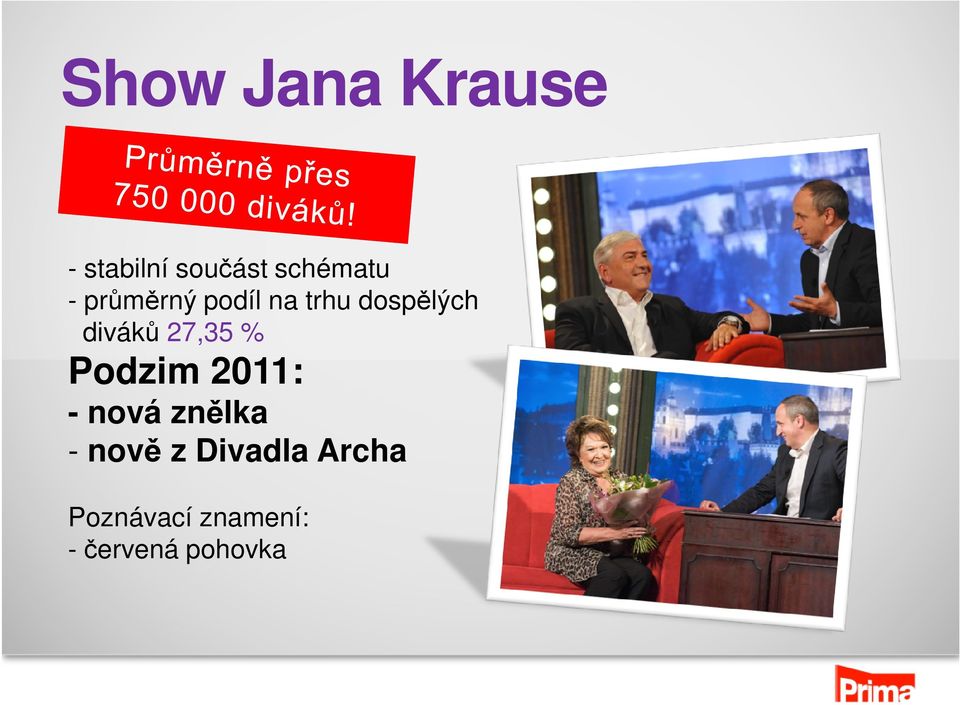 27,35 % Podzim 2011: - nová znělka - nově z