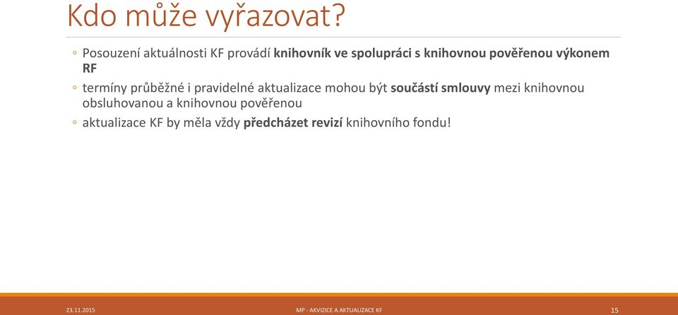 výkonem RF termíny průběžné i pravidelné aktualizace mohou být součástí smlouvy mezi